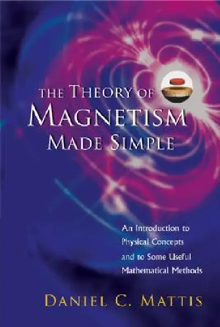 The Theory of Magnetism Made Simple (English, Mattis Daniel C)
