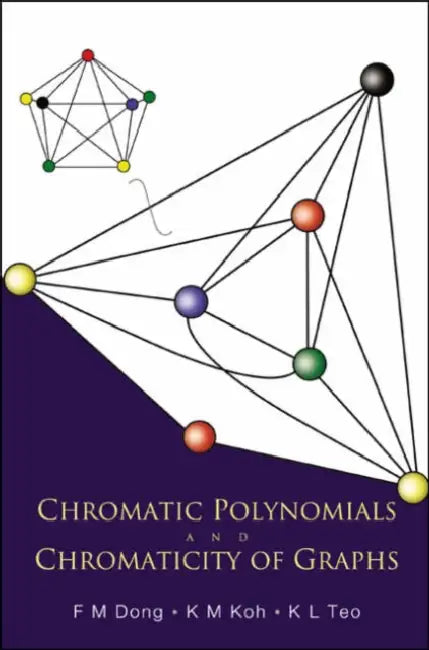 Chromatic Polynomials and Chromaticity of Graphs (English, Fengming Dong | Khee-Meng Koh | Kee L. Teo)