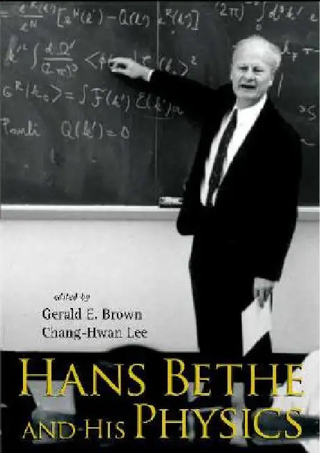 Hans Bethe and His Physics (English, Gerald E. Brown | Chang-Hwan Lee)