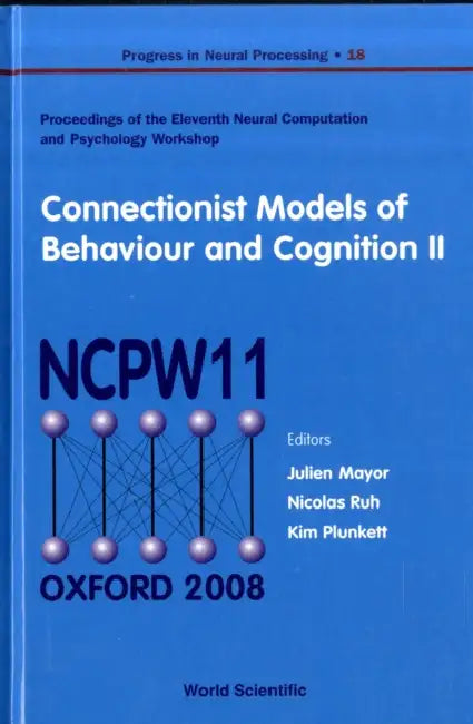 Connectionist Models of Behaviour and Cognition II - Proceedings of the 11th Neural Computation and (English, Julien Mayor | Nicholas Ruh | Kim Plunkett)