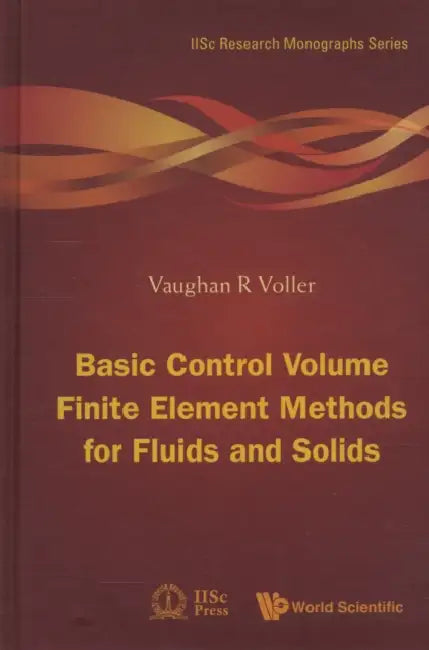 Basic Control Volume Finite Element Methods for Fluids and Solids (English, Vaughan R. Voller)
