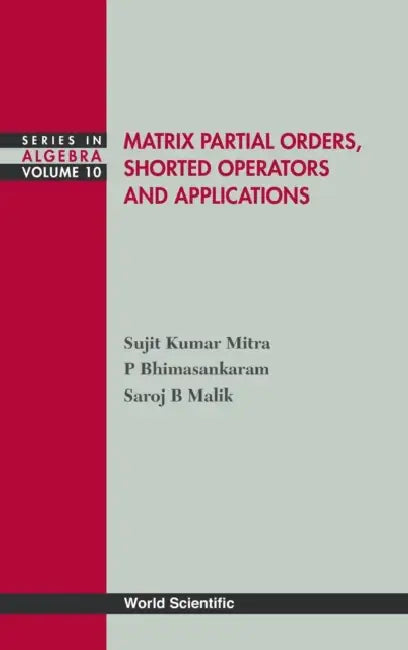 Matrix Partial Orders, Shorted... (V10) (English, P. Bhimasankaram | Saroj B. Malik | Sujit Kumar Mitra)