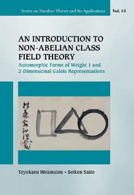 Introduction to Non-Abelian Class Field Theory, An (English, Toyokazu Hiramatsu | Seiken Saito)