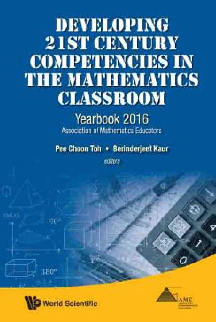 Developing 21st Century Competencies in the Mathematics Classroom (English, Pee Choon Toh | Berinderjeet Kaur)