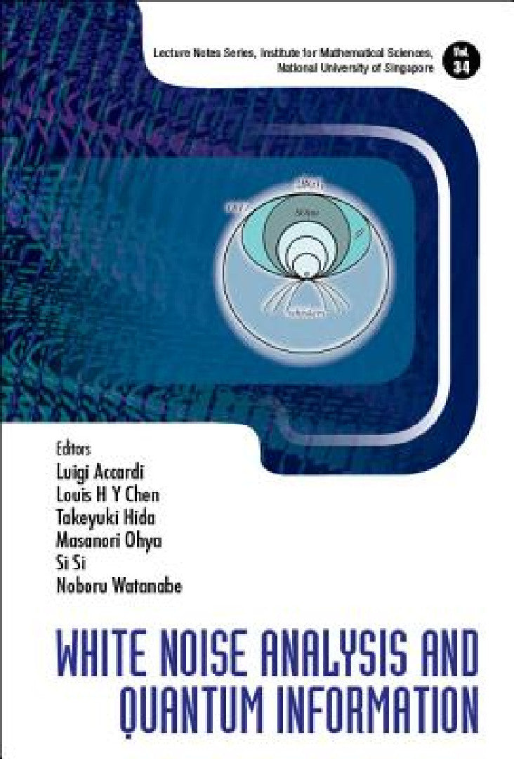 White Noise Analysis and Quantum Information (English, Luigi Accardi | Louis Hsiao Yun Chen | Takeyuki Hida)