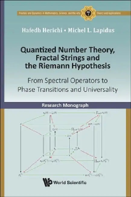 Quantized Number Theory, Fractal Strings and the Riemann Hypothesis (English, Hafedh Herichi | Michel L. Lapidus)