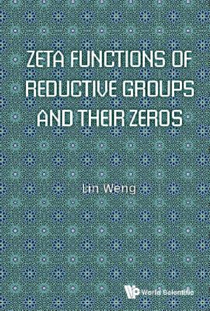 Zeta Functions of Reductive Groups and Their Zeros (English, Lin Weng)