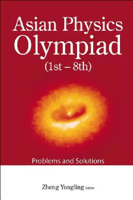 Asian Physics Olympiad (1st-8th) (English, Yongling Zheng)