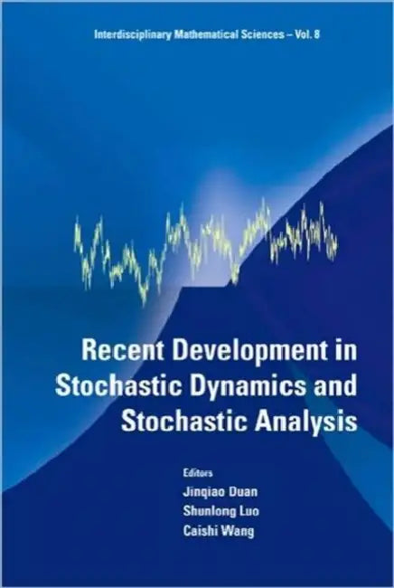 Recent Development in Stochastic Dynamics and Stochastic Analysis (English, Jinqiao Duan | Shunlong Luo | Caishi Wang)