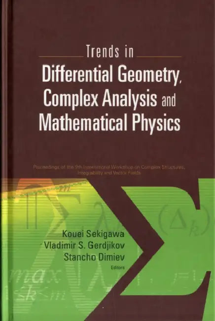 Trends in Differential Geometry, Complex Analysis and Mathematical Physics - Proceedings of 9th Inte (English, Stancho Dimiev | Vladimir S. Gerdjikov | Kouei Sekigawa)