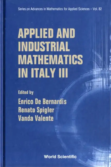 Applied and Industrial Mathematics in Italy III - Proceedings of the 9th Conference Simai (English, Enrico de Bernardis | Renato Spigler | Vanda Valente)