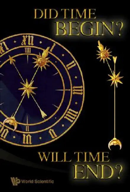 Did Time Begin? Will Time End? Maybe the Big Bang Never Occurred (English, Frampton Paul H)