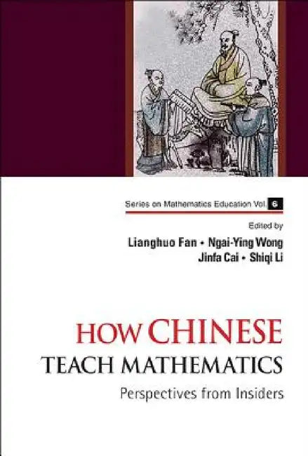 How Chinese Teach Mathematics (English, Lianghuo Fan | Ngai-Ying Wong | Jinfa Cai)