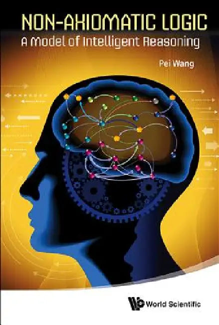 Non-Axiomatic Logic (English, Wang Pei)