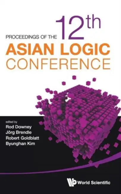 Proceedings of the 12th Asian Logic Conference (English, Rodney G. Downey | Jorg Brendle | Robert Goldblatt)