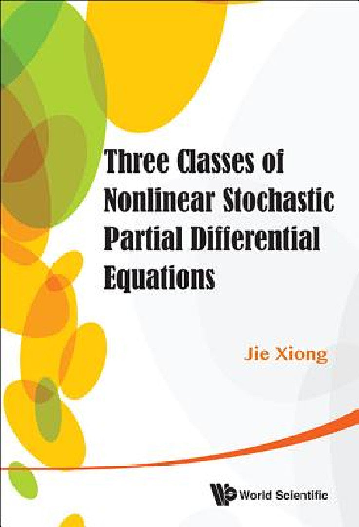 Three Classes Nonlinear Stochastic Partial Differential Equa (English, Jie Xiong)