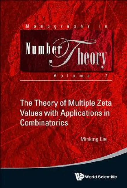 The Theory of Multiple Zeta Values with Applications in Combinatorics (English, Minking Eie)