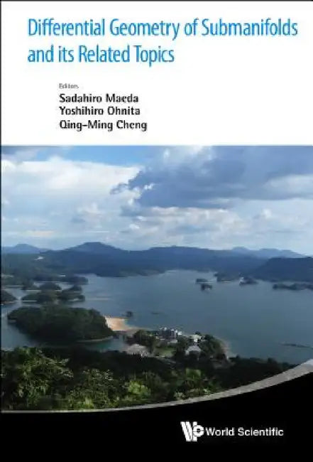 Differential Geometry of Submanifolds and Its Related Topics - Proceedings of the International Work (English, Sadahiro Maeda | Yoshihiro Ohnita | Qing-Ming Cheng)