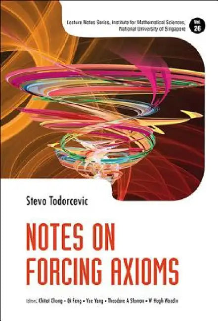 Notes on Forcing Axioms (English, Stevo Todorcevic | Chi Tat Chong | Qi Feng)