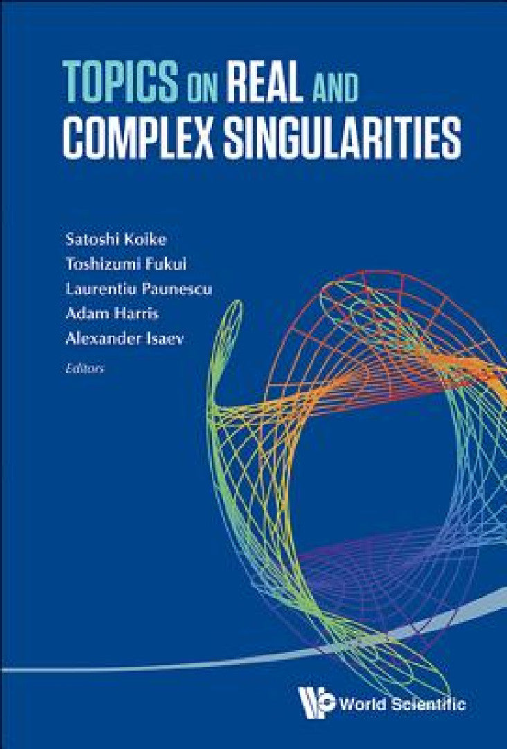 Topics on Real and Complex Singularities (English, Satoshi Koike | Toshizumi Fukui | Laurentiu Paunescu)