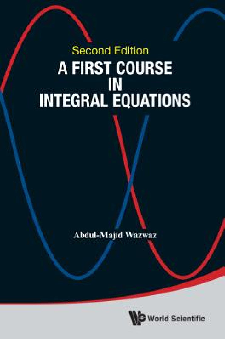 First Course in Integral Equations, a (Second Edition) (English, Abdul-Majid Wazwaz)