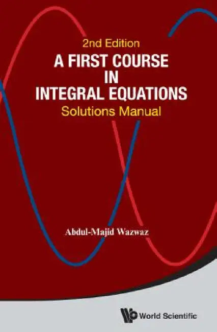 First Course in Integral Equations, A (English, Abdul-Majid Wazwaz)