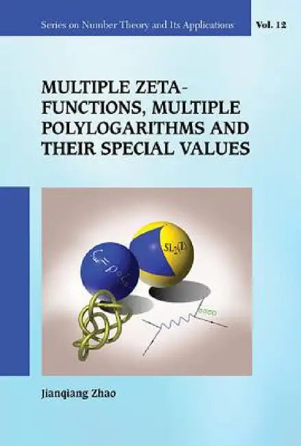 Multiple Zeta Functions, Multiple Polylogarithms and Their Special Values (English, Jianqiang Zhao)