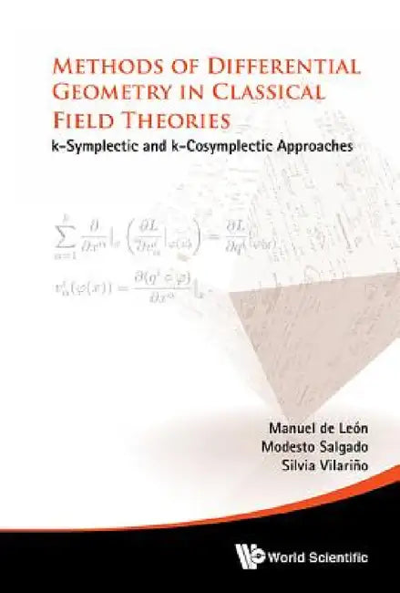 Methods of Differential Geometry in Classical Field Theories (English, Manuel de Leon | Modesto Salgado-Seco | Silvia Vilarino-Fernandez)