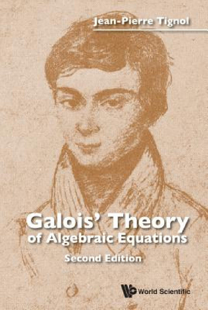 Galois' Theory of Algebraic Equations (Second Edition) (English, Jean-Pierre Tignol)