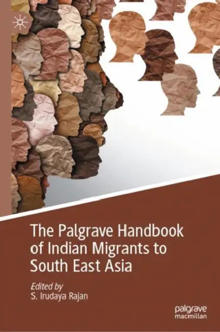 The Palgrave Handbook of Indian Migrants to South East Asia (English, S Irudaya Rajan)