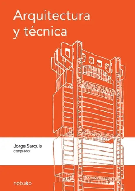 Arquitectura y técnica (English, Jorge Sarquis)