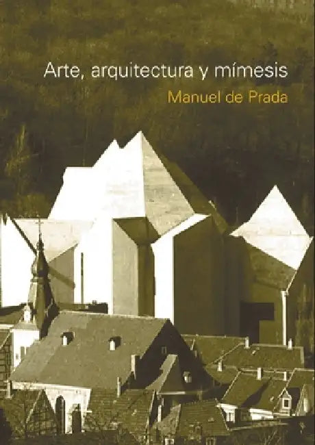 Arte, arquitectura y mímesis (English, Manuel de Prada)