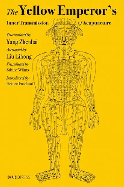 The Yellow Emperor's Inner Transmission of Acupuncture (English, Yang Zhenhai | Liu Lihong | Sabine Wilms)