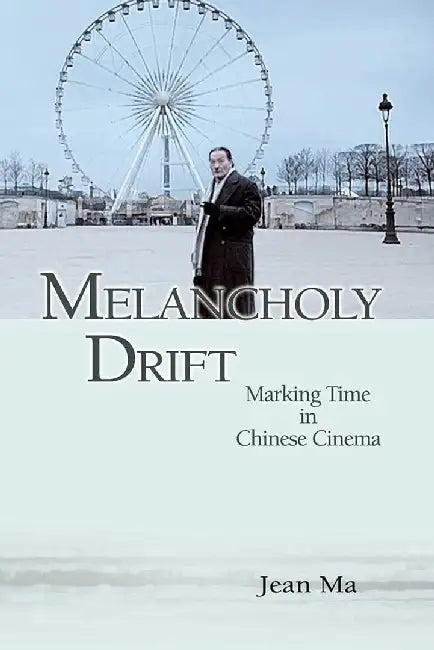 Melancholy Drift - Marking Time in Chine (English, Jean Ma)