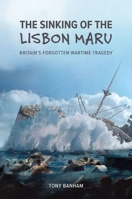 The Sinking of the <i>Lisbon Maru</i> (English, Tony Banham)