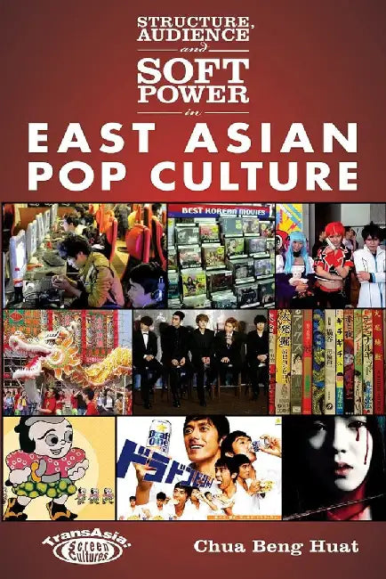 Structure, Audience and Soft Power in Ea (English, Beng Huat Chua)