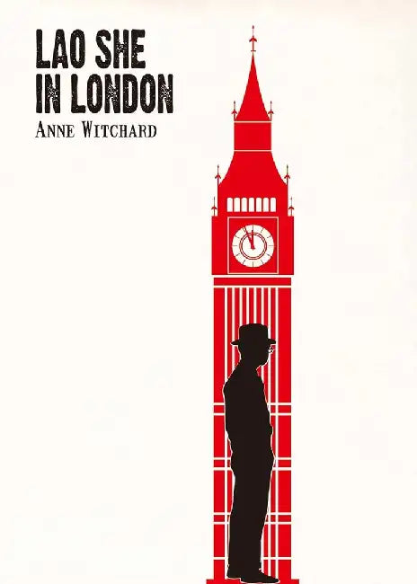 Lao She in London (English, Anne Witchard)