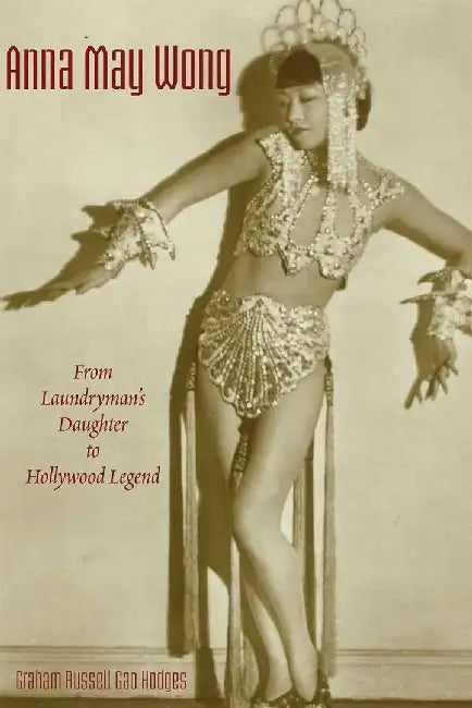 Anna May Wong - From Laundryman's Daught (English, Graham Russell Gao Hodges)
