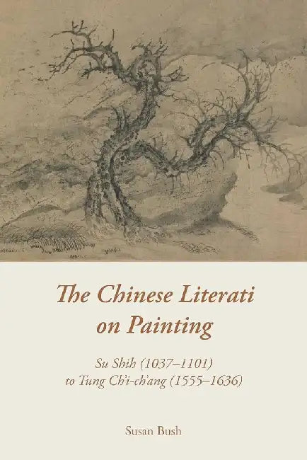 The Chinese Literati on Painting - Su Sh (English, Susan Bush)