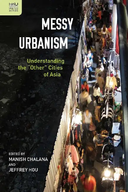 Messy Urbanism (English, Manish Chalana)