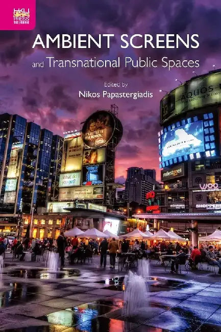 Ambient Screens and Transnational Public (English, Nikos Papastergiadis)