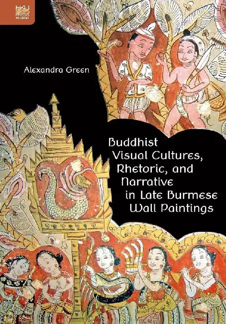Buddhist Visual Cultures, Rhetoric, and (English, Alexandra Green)