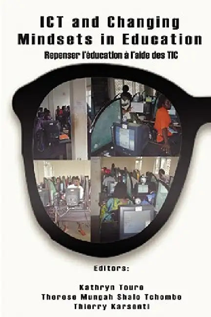 ICT and Changing Mindsets in Education (English, Kathryn Toure | Therese Tchombe | Thierry Karsenti)