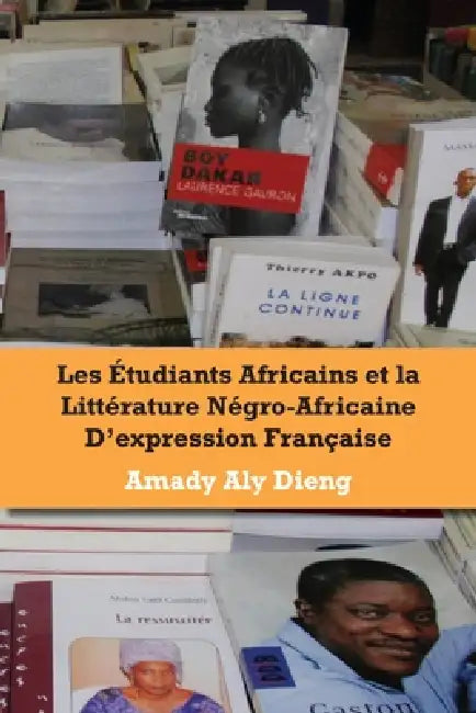 Les etudiants africains et la litterature negro-africaine d'expression francaise (English, Amady Aly Dieng)