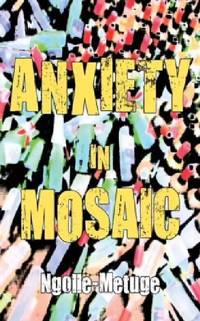 Anxiety in Mosaic (English, Ngolle-Metuge)