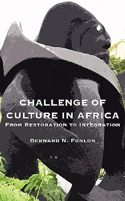 Challenge of Culture in Africa. From Restoration to Integration (English, Bernard N. Fonlon)