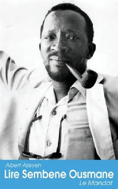 Lire Sembene Ousmane. Le Mandat (English, Albert Azeyeh)