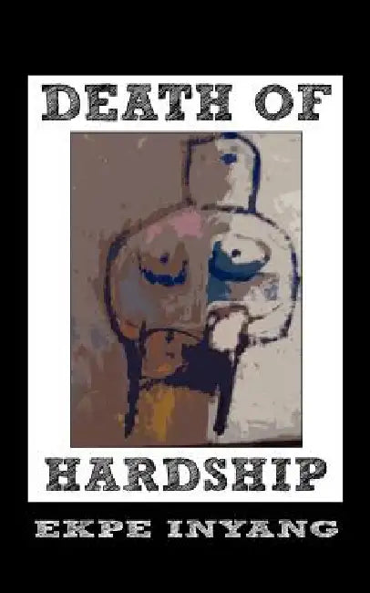 Death of Hardship (English, Ekpe Inyang)