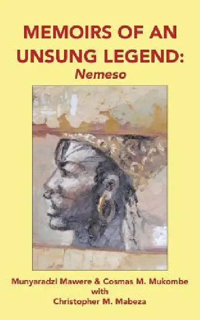 Memoirs of an Unsung Legend, Nemeso (English, Munyaradzi Mawere | Cosmas M. Mukombe | Christopher M. Mabeza)