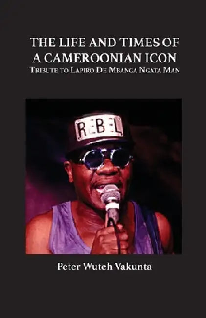 The Life and Times of a Cameroonian Icon (English, Peter Wuteh Vakunta)